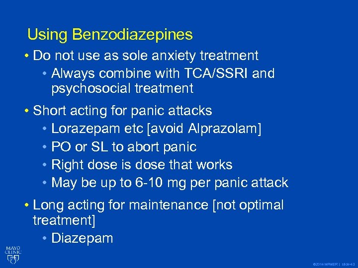 Using Benzodiazepines • Do not use as sole anxiety treatment • Always combine with