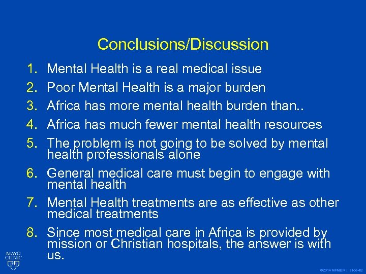 Conclusions/Discussion 1. 2. 3. 4. 5. Mental Health is a real medical issue Poor