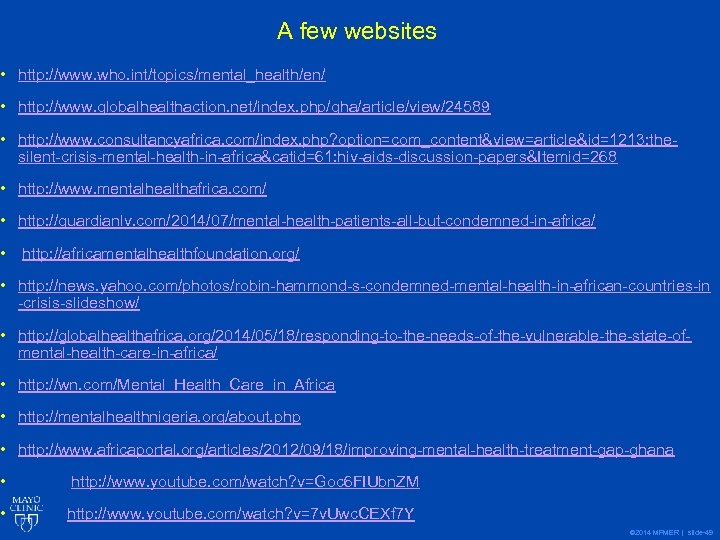 A few websites • http: //www. who. int/topics/mental_health/en/ • http: //www. globalhealthaction. net/index. php/gha/article/view/24589