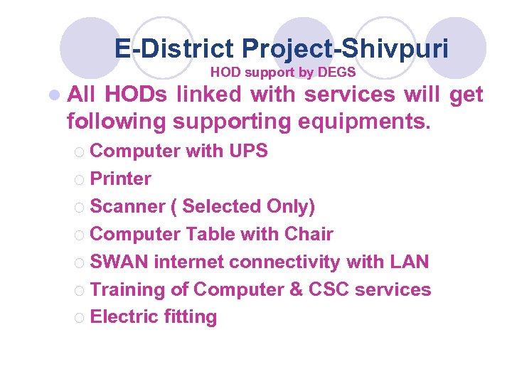 E-District Project-Shivpuri HOD support by DEGS l All HODs linked with services will get