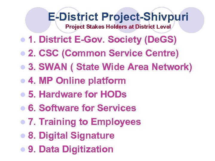 E-District Project-Shivpuri Project Stakes Holders at District Level l 1. District E-Gov. Society (De.