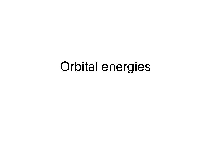 Orbital energies 