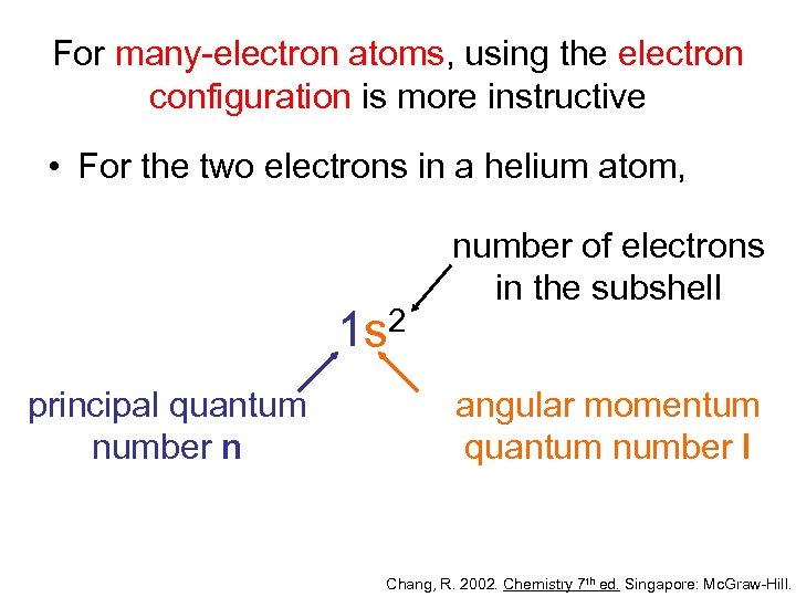 For many-electron atoms, using the electron configuration is more instructive • For the two