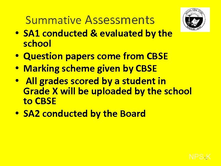 Summative Assessments • SA 1 conducted & evaluated by the school • Question papers