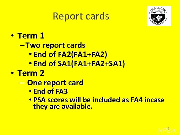 Report cards • Term 1 – Two report cards • End of FA 2(FA