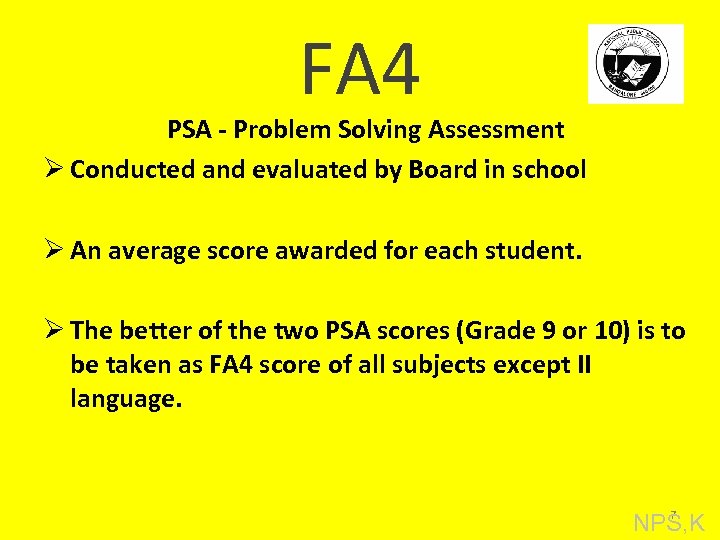 FA 4 PSA - Problem Solving Assessment Ø Conducted and evaluated by Board in