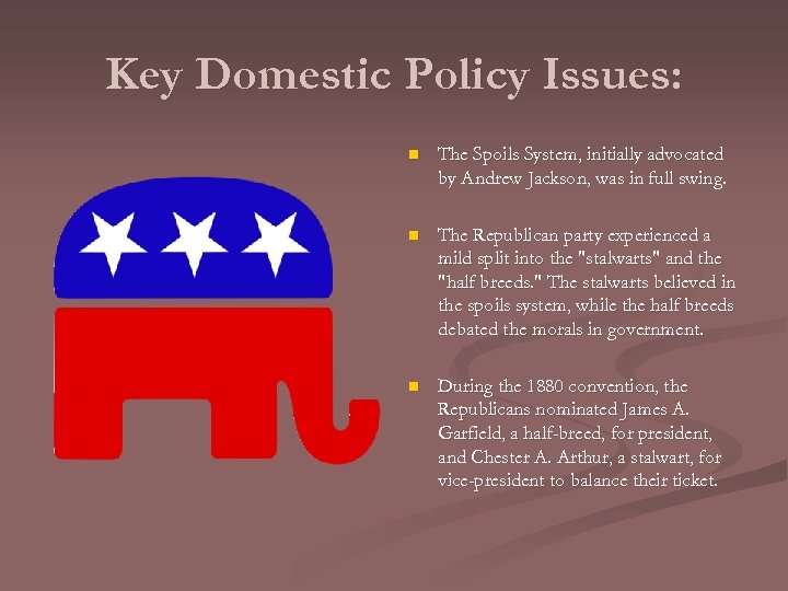 Key Domestic Policy Issues: n The Spoils System, initially advocated by Andrew Jackson, was