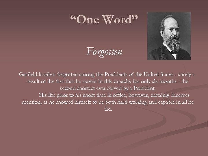 “One Word” Forgotten Garfield is often forgotten among the Presidents of the United States