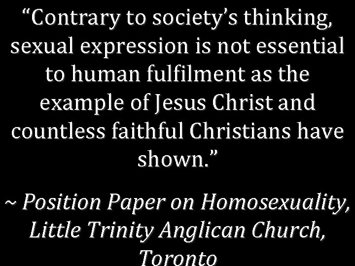 “Contrary to society’s thinking, sexual expression is not essential to human fulfilment as the