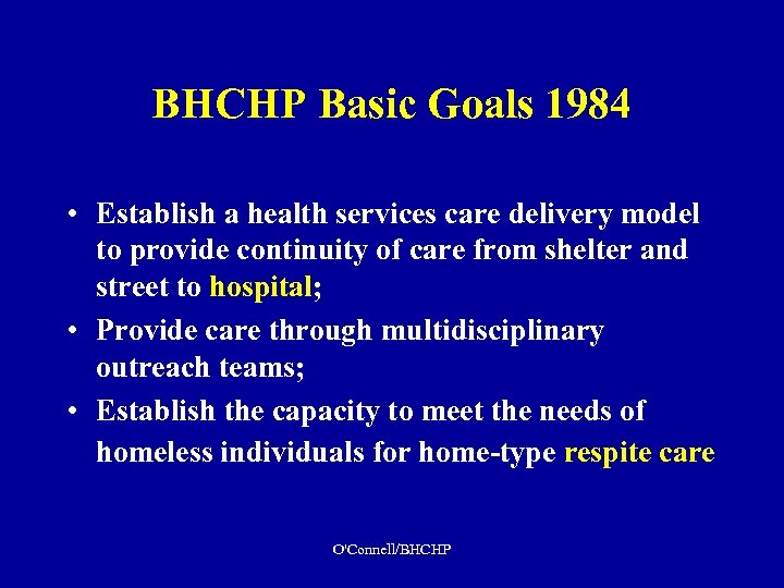 BHCHP Basic Goals 1984 • Establish a health services care delivery model to provide