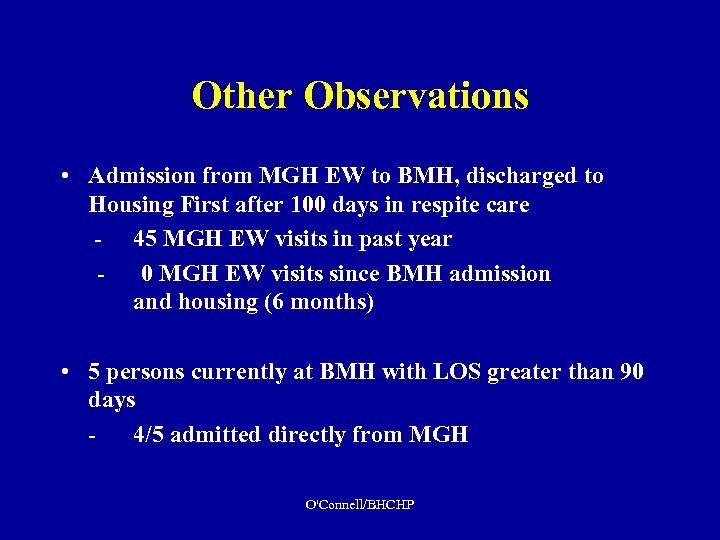 Other Observations • Admission from MGH EW to BMH, discharged to Housing First after