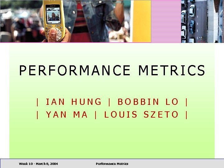 PERFORMANCE METRICS | IAN HUNG | BOBBIN LO | | YAN MA | LOUIS