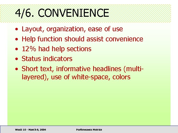 4/6. CONVENIENCE • • • Layout, organization, ease of use Help function should assist