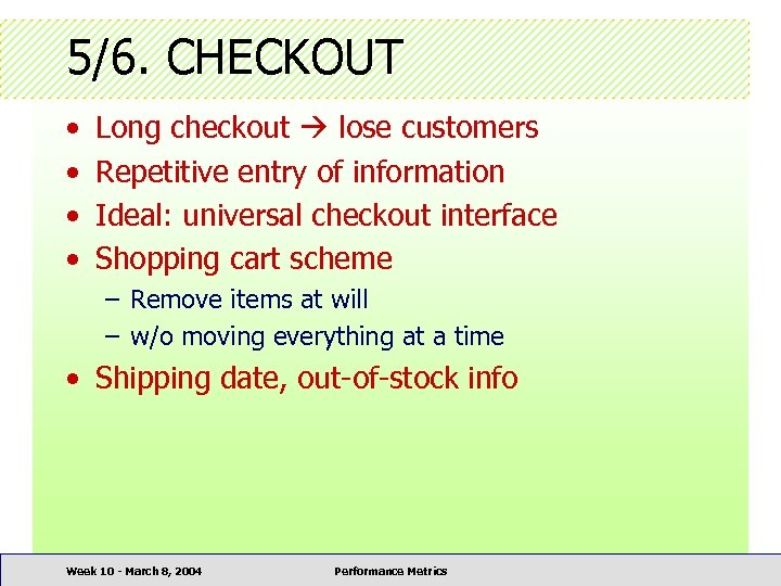 5/6. CHECKOUT • • Long checkout lose customers Repetitive entry of information Ideal: universal