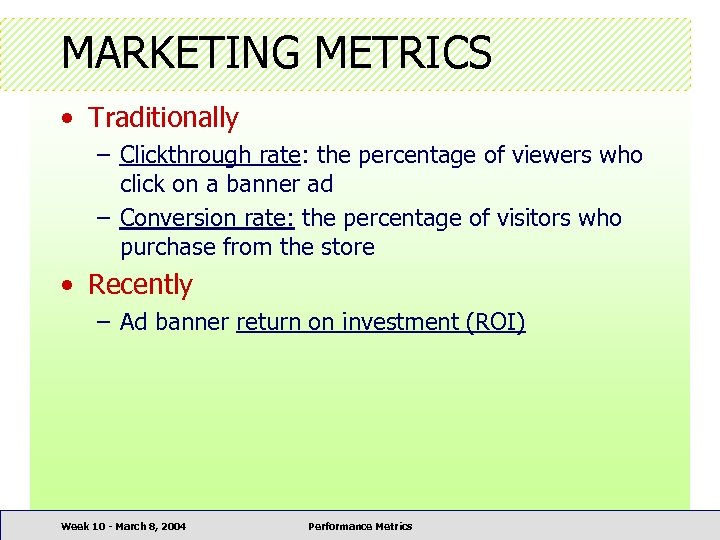 MARKETING METRICS • Traditionally – Clickthrough rate: the percentage of viewers who click on