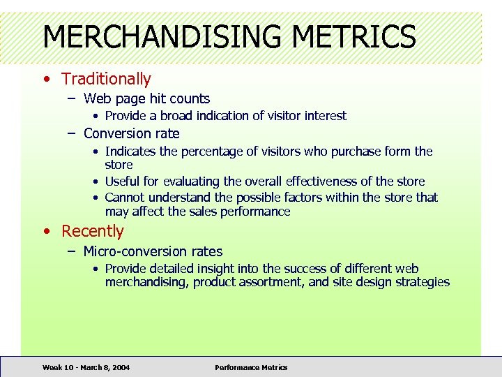 MERCHANDISING METRICS • Traditionally – Web page hit counts • Provide a broad indication