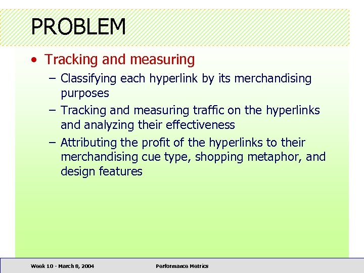 PROBLEM • Tracking and measuring – Classifying each hyperlink by its merchandising purposes –