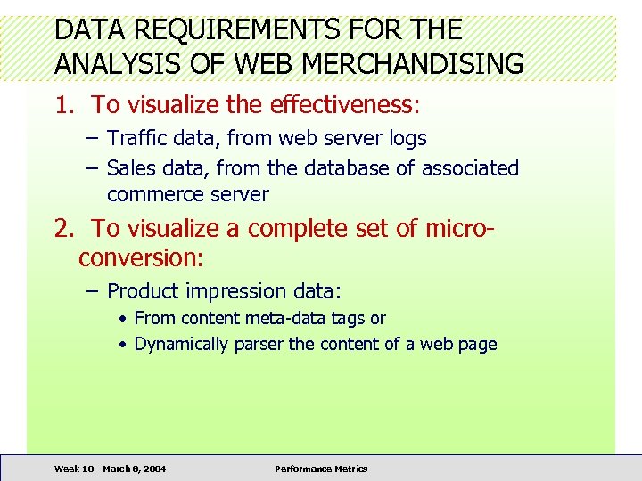 DATA REQUIREMENTS FOR THE ANALYSIS OF WEB MERCHANDISING 1. To visualize the effectiveness: –