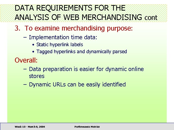 DATA REQUIREMENTS FOR THE ANALYSIS OF WEB MERCHANDISING cont 3. To examine merchandising purpose: