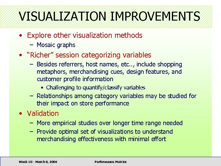 VISUALIZATION IMPROVEMENTS • Explore other visualization methods – Mosaic graphs • “Richer” session categorizing