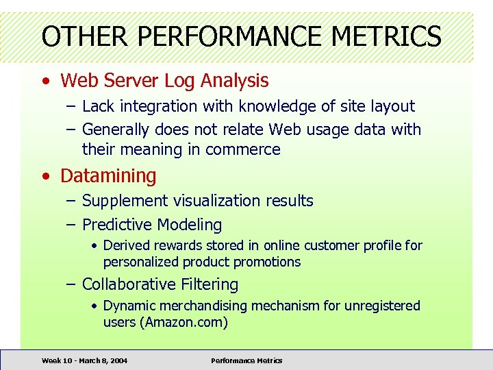OTHER PERFORMANCE METRICS • Web Server Log Analysis – Lack integration with knowledge of