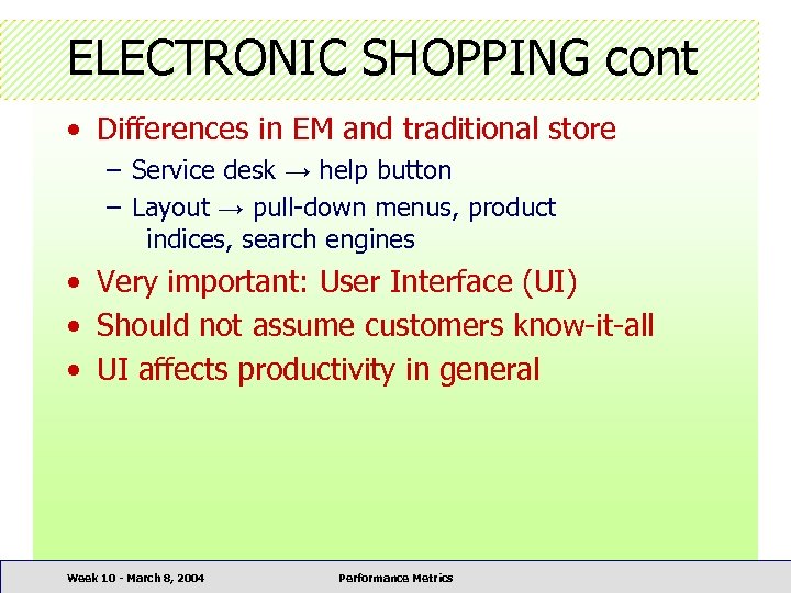 ELECTRONIC SHOPPING cont • Differences in EM and traditional store – Service desk →