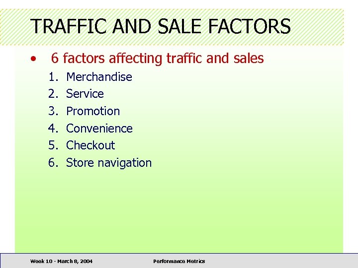 TRAFFIC AND SALE FACTORS • 6 factors affecting traffic and sales 1. 2. 3.