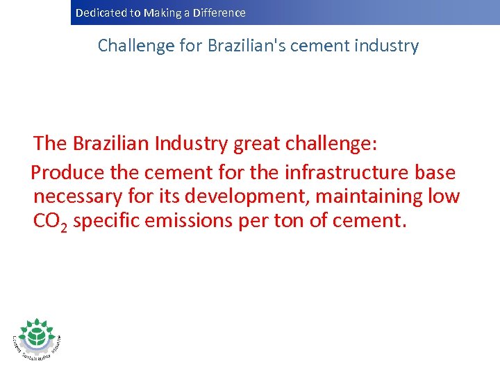 Dedicated to Making a Difference Dedicatedto Making a Difference Challenge for Brazilian's cement industry