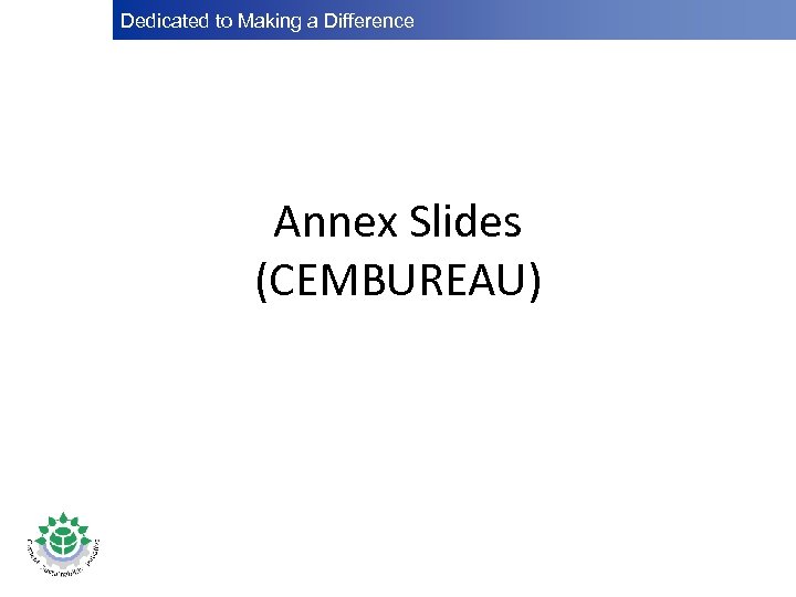 Dedicated to Making a Difference Annex Slides (CEMBUREAU) 