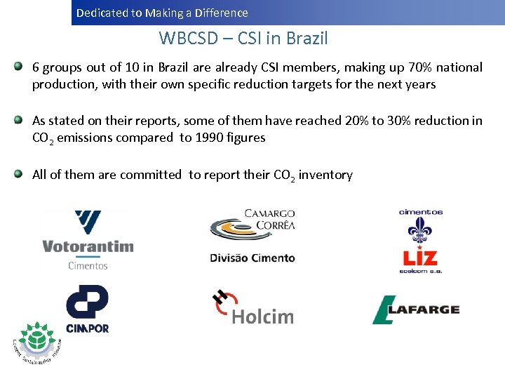 Dedicated to Making a Difference Dedicatedto Making a Difference WBCSD – CSI in Brazil