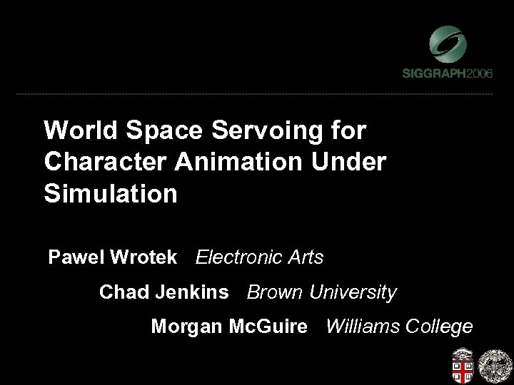 World Space Servoing for Character Animation Under Simulation Pawel Wrotek Electronic Arts Chad Jenkins