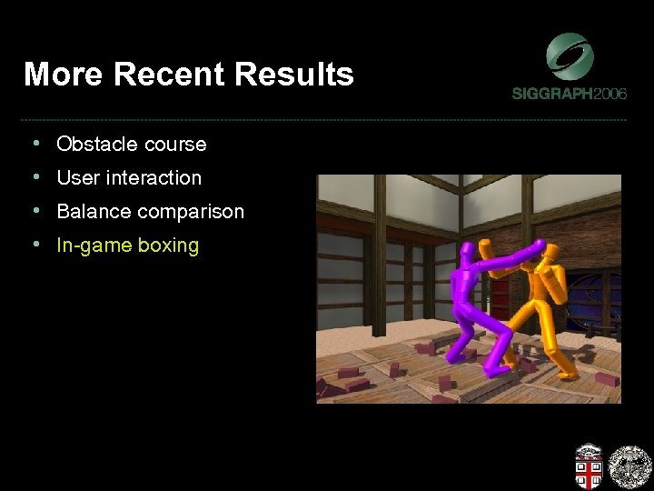 More Recent Results • • Obstacle course User interaction Balance comparison In-game boxing 