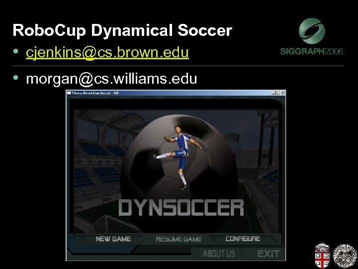 Robo. Cup Dynamical Soccer • cjenkins@cs. brown. edu • morgan@cs. williams. edu 