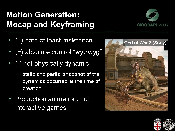 Motion Generation: Mocap and Keyframing • (+) path of least resistance • (+) absolute