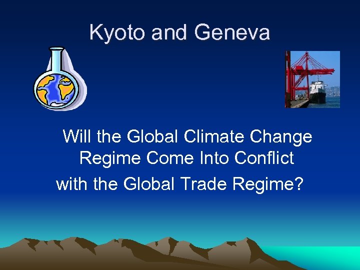 Kyoto and Geneva Will the Global Climate Change Regime Come Into Conflict with the