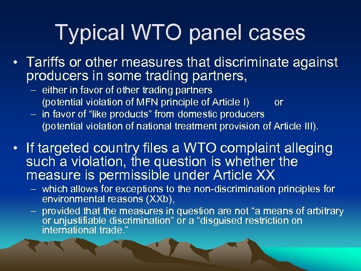 Typical WTO panel cases • Tariffs or other measures that discriminate against producers in