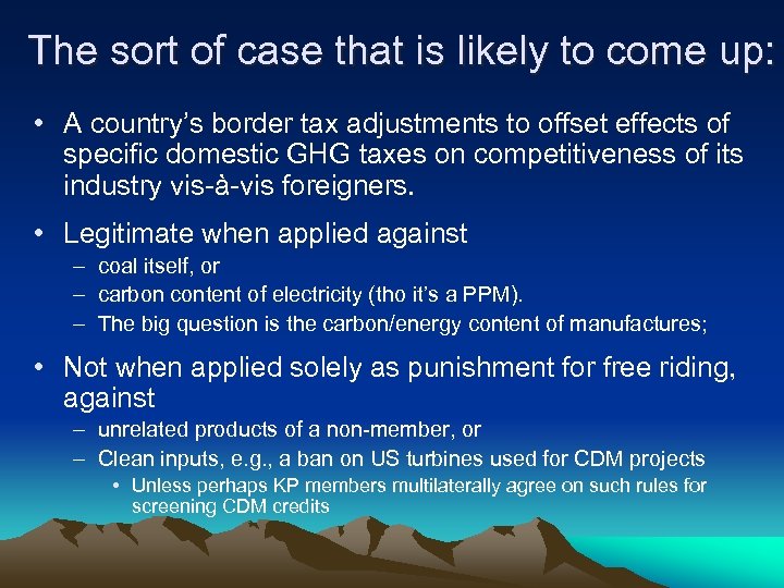 The sort of case that is likely to come up: • A country’s border