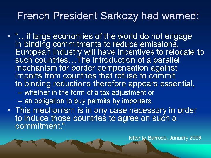 French President Sarkozy had warned: • “…if large economies of the world do not