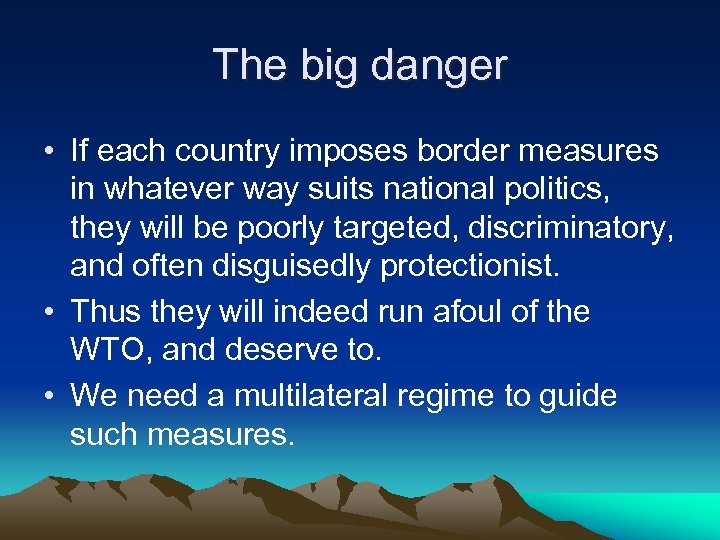 The big danger • If each country imposes border measures in whatever way suits