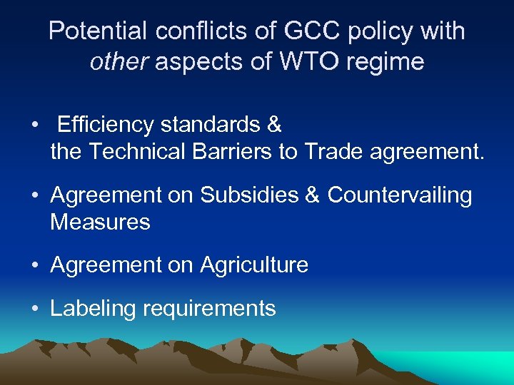 Potential conflicts of GCC policy with other aspects of WTO regime • Efficiency standards