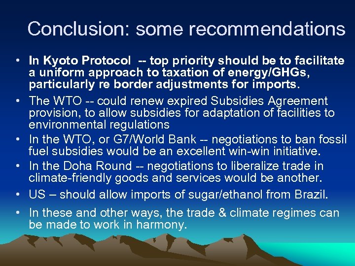 Conclusion: some recommendations • In Kyoto Protocol -- top priority should be to facilitate