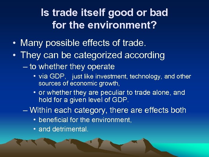 Is trade itself good or bad for the environment? • Many possible effects of