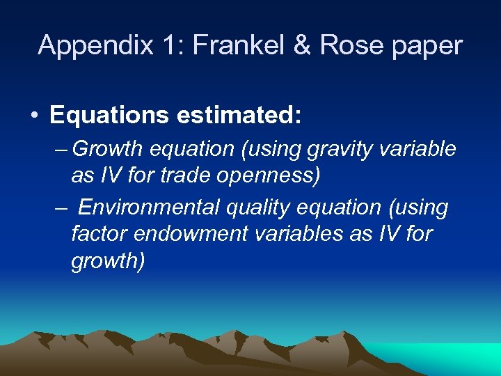 Appendix 1: Frankel & Rose paper • Equations estimated: – Growth equation (using gravity