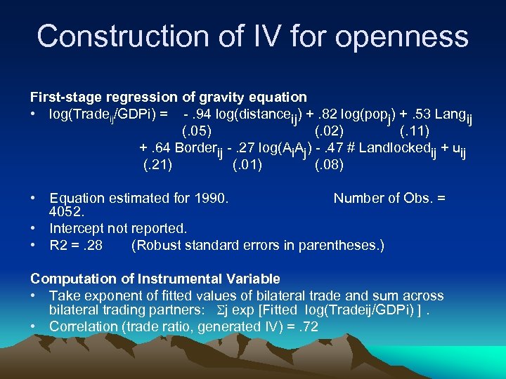 Construction of IV for openness First-stage regression of gravity equation • log(Tradeij/GDPi) = -.