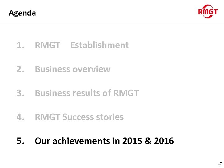 Agenda 1. RMGT　Establishment 2. Business overview 3. Business results of RMGT 4. RMGT Success