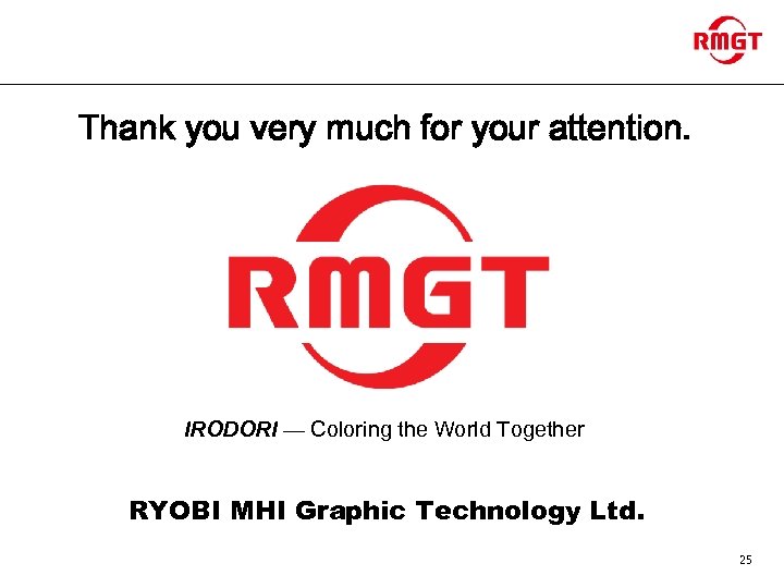 Thank you very much for your attention. IRODORI — Coloring the World Together RYOBI