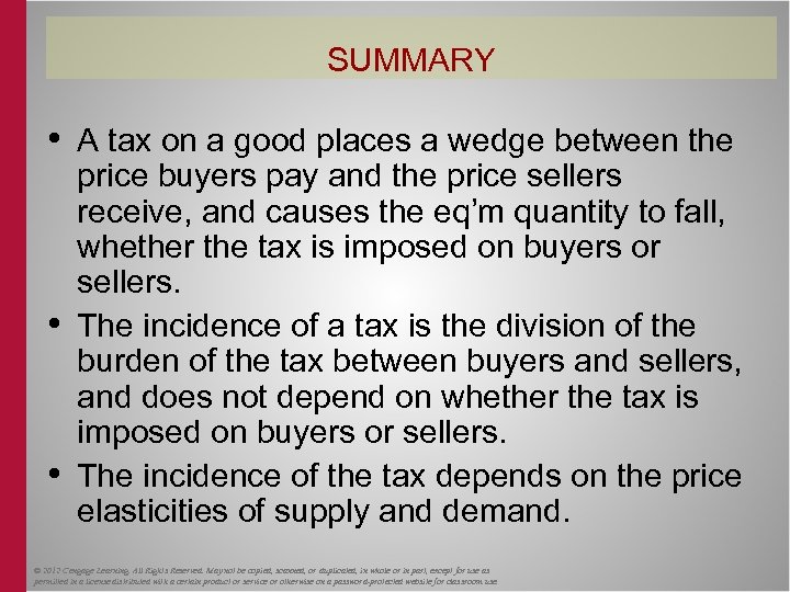 SUMMARY • A tax on a good places a wedge between the • •