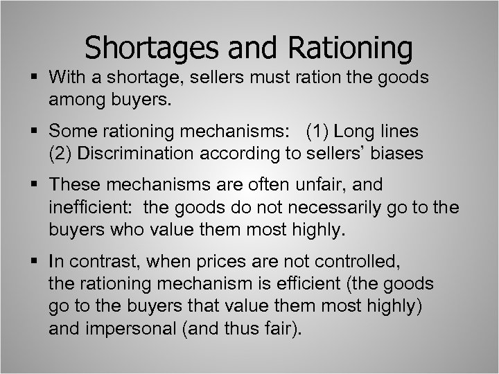 Shortages and Rationing § With a shortage, sellers must ration the goods among buyers.