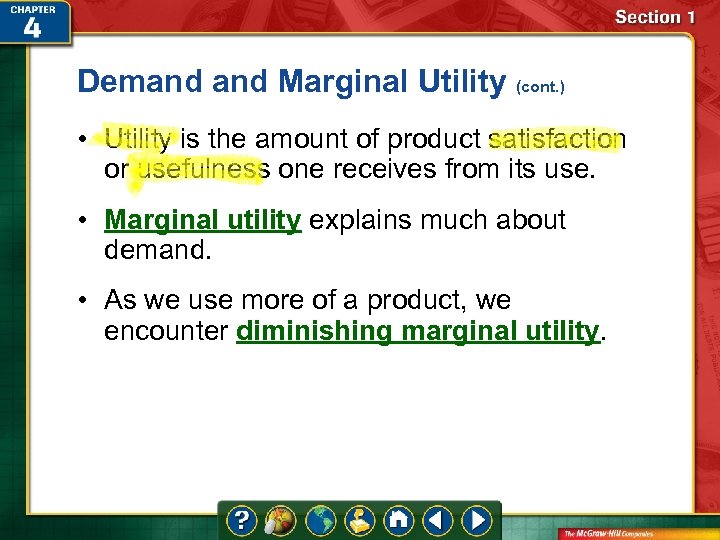 Demand Marginal Utility (cont. ) • Utility is the amount of product satisfaction or