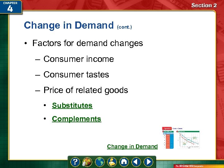 Change in Demand (cont. ) • Factors for demand changes – Consumer income –